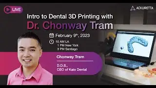 Ackuretta Webinar: 𝗜𝗻𝘁𝗿𝗼 𝘁𝗼 𝗗𝗲𝗻𝘁𝗮𝗹 𝟯𝗗 𝗣𝗿𝗶𝗻𝘁𝗶𝗻𝗴 with Dr. Chonway Tram