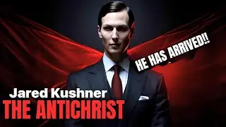 Jared Kushner &ndash; The World&rsquo;s Leading Prophecy  Antichrist
