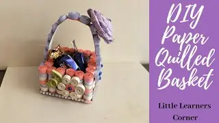 Quilled Basket || Paper Basket || Gift Basket Making by Little Learners Corner