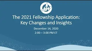 The 2021 Fellowship Application Process: Key Changes and Insights Webinar