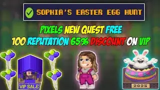 🔥65% Discount on VIP🔥| Pixels Game New Quest | Free 100 Reputation | Sophia's Easter Egg Hunt Quest
