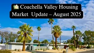 🏡 Coachella Valley Housing Market Update &ndash; August 2025