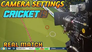 CRICKET 19 CAMERA SETTINGS REAL MATCH