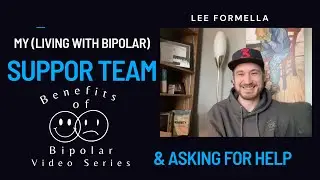 My Support Team and Asking for Help - Benefits of Bipolar Video Series