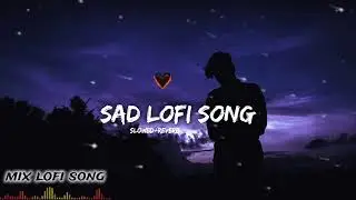 Mix lofi song 💔 [slowed+reverb]