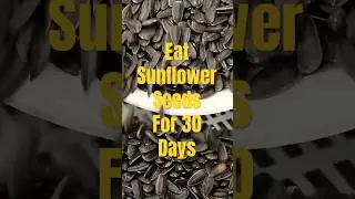 Eat Sunflower Seeds For 30 Days For Health Benefits #shorts #facts