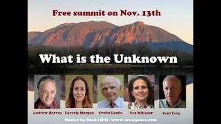 Ervin Laszlo: What is the Unknown Summit 2021 with Susan Hill