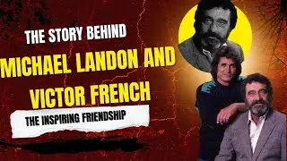 The Story Behind the Inspiring Friendship of Michael Landon and Victor French