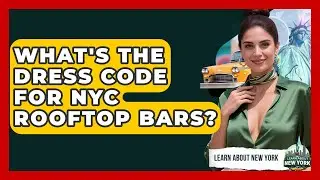 What's The Dress Code For NYC Rooftop Bars? - Learn About New York