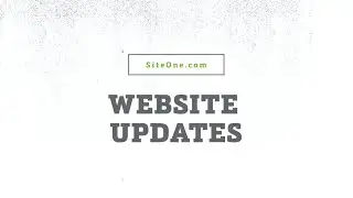 Navigating Updates on SiteOne.com