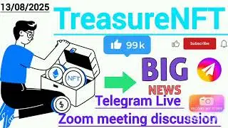 👉TreasureNFT BiG New' Update Telegram Live Zoom meeting discussion ✅