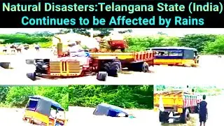 Natural Calamities Telangana State (India) Continues to be affected by Incessant Rains