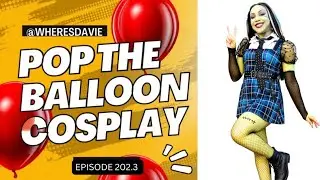 Pop the Balloon in Cosplay LIVE || @blerdcon  3