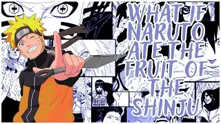 What if Naruto ate the fruit of the Shinju | Part 1 Chapter 1-10