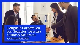 #lenguajecorporal en los #negocios Descifra #gestos  y Mejora tu #comunicación