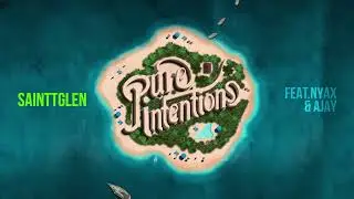 Sainttglen - PURE INTENTIONS (Official Audio) ft. Nyax & Ajay