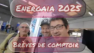Energaïa 2025 .. (très) Brèves de comptoir