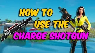 How To Use The Charge Shotgun Effectively | Fortnite Tips & Tricks