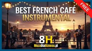Najlepsza Francuska Muzyka do Kawiarniani Restauracji i Hoteli 2025 | 8H Instrumental FREE NoZAiKS