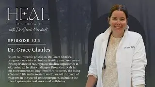 Beyond IVF: Natural Fertility Approaches with Dr. Grace Charles