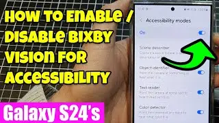 Enhance Your Galaxy S24 Experience: Enable/Disable Bixby Vision for Accessibility 👁️&zwj;🗨️