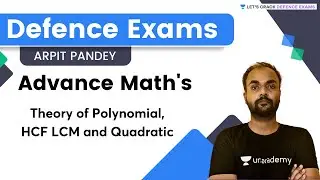 Advance Math's| Theory of Polynomial, HCF LCM and Quadratic |Arpit Pandey |Let's Crack Defense Exams