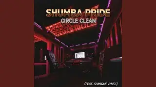 Circle Clean (feat. Shanique Vybez)