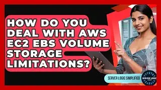 How Do You Deal With AWS EC2 EBS Volume Storage Limitations? - Server Logic Simplified