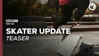 Session: Skate Sim | Skater Core Update Teaser