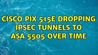 Cisco PIX 515e dropping IPSEC tunnels to ASA 5505 over time (4 Solutions!!)