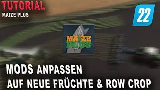 LS22 Tutorial - Maize Plus f&uuml;r neue Fr&uuml;chte im  der Karte anpassen!