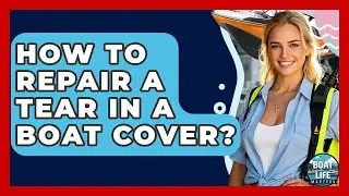 How To Repair A Tear In A Boat Cover? - Boat Life Masters