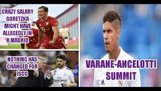 Varane-Ancelotti summit | The Salary Real Madrid wants for Leon Goretzka | Isco future Real Madrid