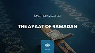 The Ayah of Ramadan | Omar Hisham Al Arabi | Ramadan 2019 | شهر رمضان