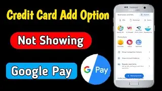 credit card add option not showing in google pay