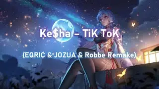♪ EQRIC & JOZUA & Robbe - TiK ToK ♪