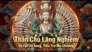 Thần Chú Lăng Nghiêm - 楞嚴咒 - Shurangama Mantra - Bạch Tản Cái Bồ Tát - Uy Lực, Tiêu Trừ Ma Chướng