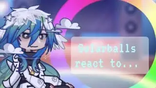 Solarballs react to... ||WIP 2|| (my au!) 