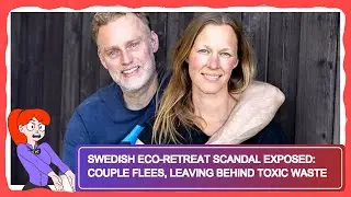 Swedish Eco-Retreat Scandal Exposed: Couple Flees, Leaving Behind Toxic Waste