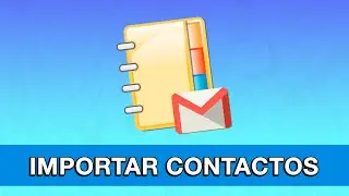Importar contactos en Gmail #EducaTutos