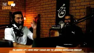 The Convo Podcast - Episode 7: News Wrap - Sudan and the Armenian-Azerbaijan Conflict
