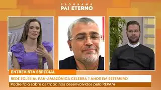 Entrevista - Programa Pai Eterno - Pan-Amaz&ocirc;nica celebra 7 anos
