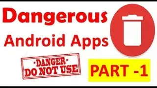 Dangerous Apps! Do Not Install