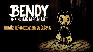 Bendy and the Ink Machine: Ink Demon's Eve