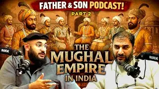 The Father & Son Podcast | Ep. 8 | The Mughal Empire Part 2