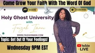 Holy Ghost University: Get Out Of Your Feelings!
