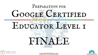 Google Certified Educator Prep: Series Finale