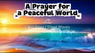 A Prayer for a Peaceful World 🌍 | Healing Music for Humanity, War Victims & Inner Peace