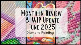One Finish & One New Start! 💫 Diamond Painting Month in Review & WIP Update June 2025