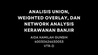 Analisis Union, Weighted Overlay, dan Network Analysis Kerawanan Banjir